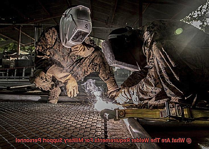 What Are The Welder Requirements For Military Support Personnel-3