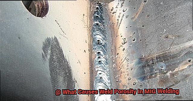 What Causes Weld Porosity In MIG Welding-3
