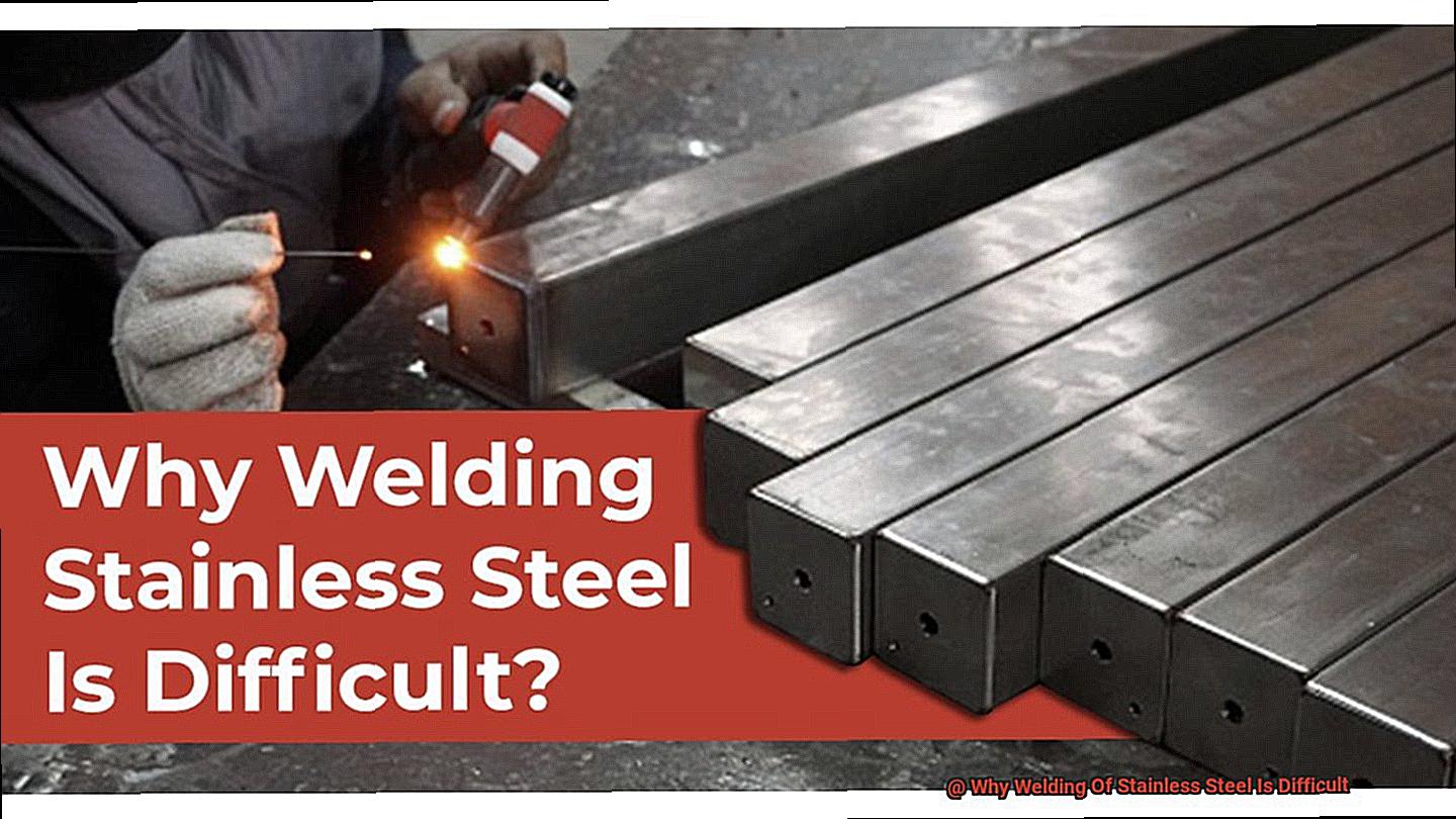 Why Welding Of Stainless Steel Is Difficult-4