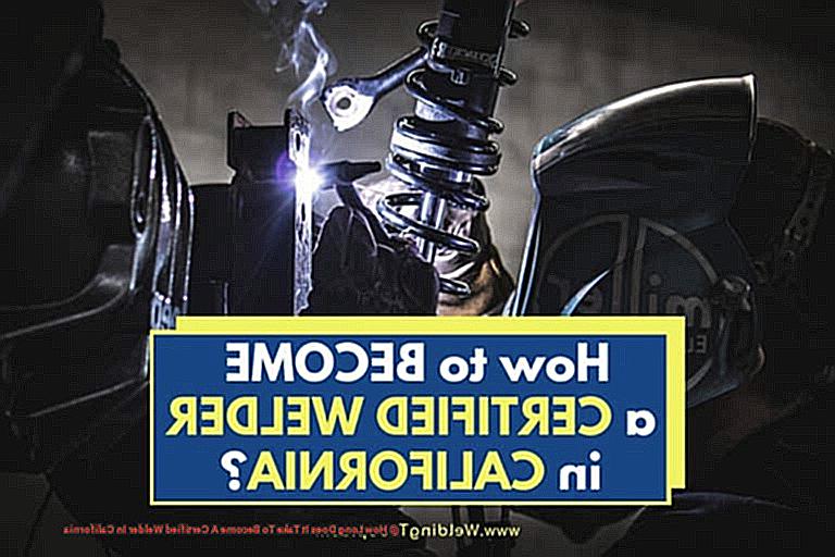 How Long Does It Take To Become A Certified Welder In California-3