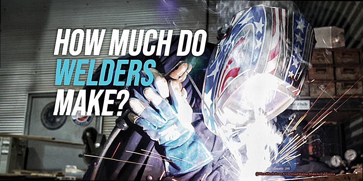 How Much Does A Certified Welder Make In California-2